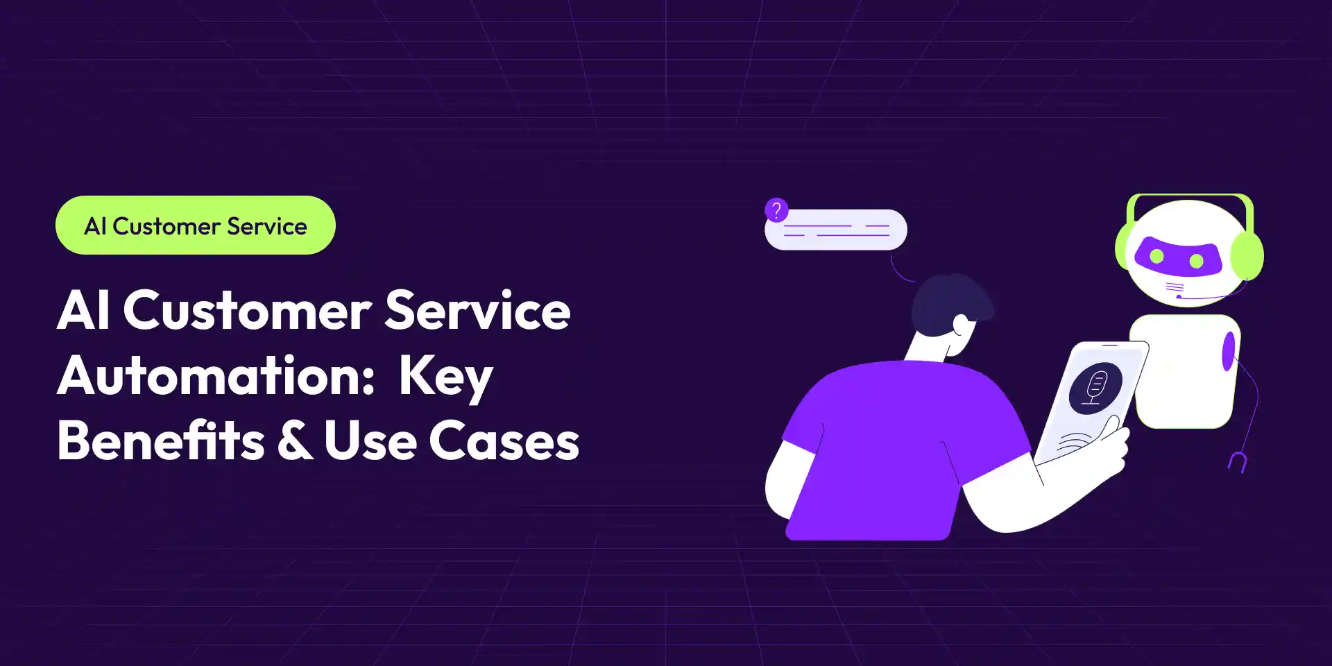AI Customer Service Automation: How It Works, Key Benefits & Use Cases