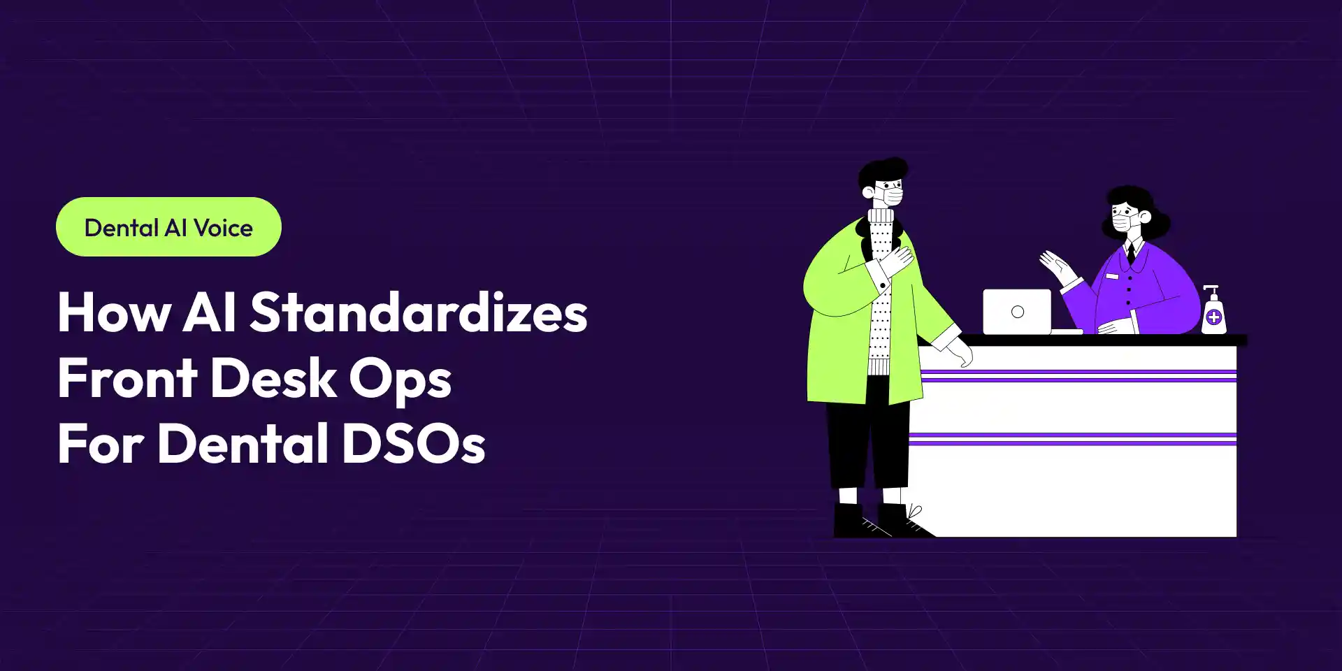 How AI Voice Agents Help Dental DSOs Standardize Front Desk Operations