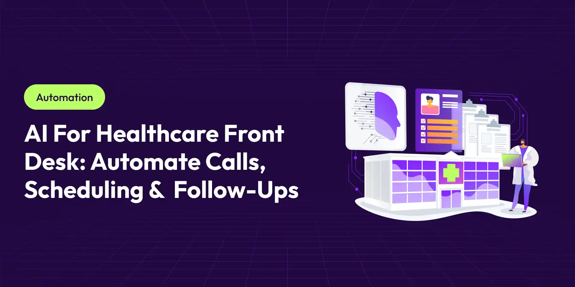 AI for Healthcare Front Desk: Automate Calls, Scheduling & Patient Follow-Ups
