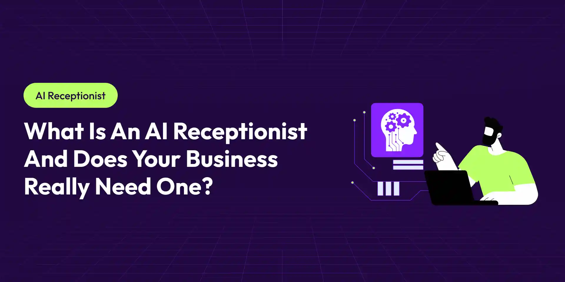 What Is an AI Receptionist and Does Your Business Really Need One?